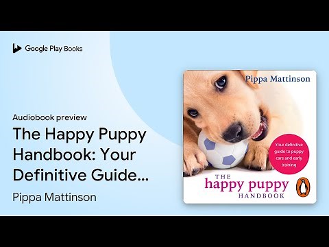 The Happy Puppy Handbook: Your Definitive Guide… by Pippa Mattinson · Audiobook preview