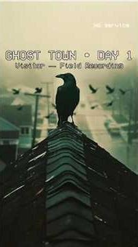 Found: Day 1 Tape from an Empty Town