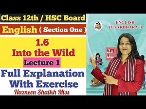 English | 1.6 Into The Wild | Lecture 1 | Class 12th | Nazneen Miss | Section One |