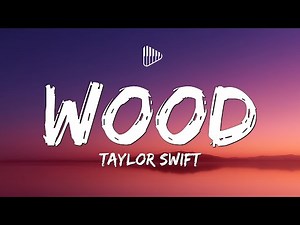 Taylor Swift - Wood (Lyrics)
