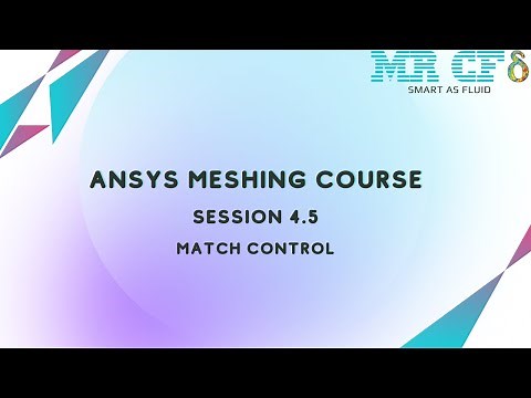 ANSYS Meshing Full Free Course, Session 4.5: Match Control