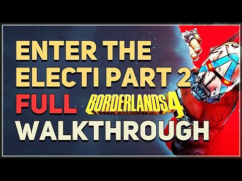 Enter the Electi Part 2 Full Walkthrough Borderlands 4