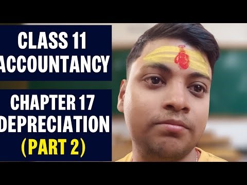 Chapter 17 depreciation part 2 class 11 