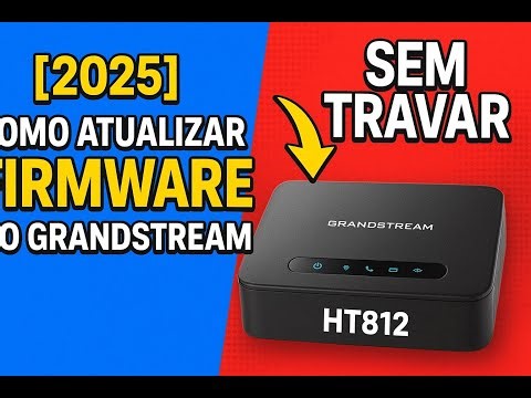 [2025] Como Atualizar Firmware do Grandstream HT812 / HT814 SEM TRAVAR o Aparelho!