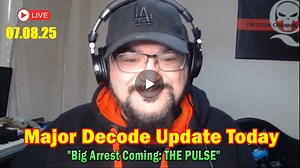 Major Decode Situation Update 07.08.25- 'Major Arrests Coming- IMPORTANT UPDATE'