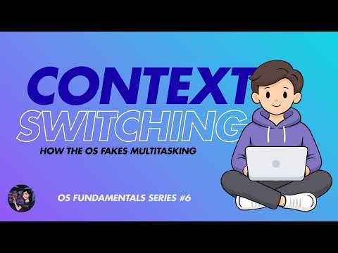 What is CONTEXT SWITCHING? | OS Fundamentals Series #6