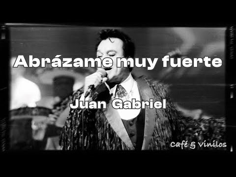 Juan Gabriel - Abrazame muy fuerte (LetraLyrics)