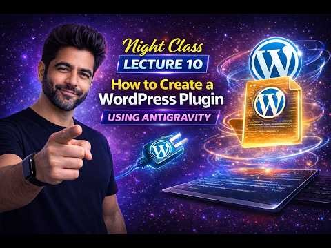 Night Class lecture 10 || How to Create a WordPress Plugin Using Anti gravity ( skindar hayat baba )