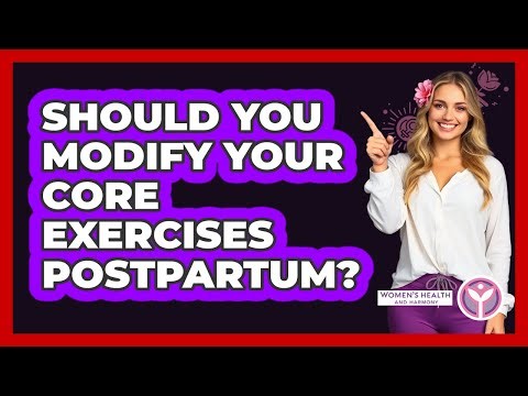 Should You Modify Your Core Exercises Postpartum? - Women's Health and Harmony