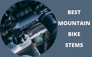 Best Mountain Bike Stems (adjustable and fixed)