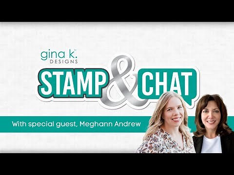 Stamp & Chat Live with Gina K. and Meghann Andrew