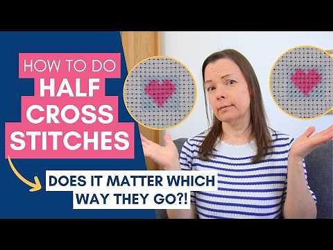 Guide to Half Cross Stitch - How to Make Them, Tips for Neatness and Which Way Should They Go?