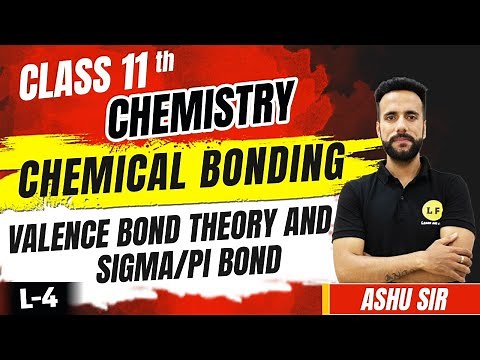 Class 11 Chemistry Chapter 4 | Chemical Bonding L-4 | Valence Bond Theory VBT | Sigma And Pi Bond