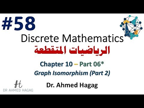 58–Discrete Math | Ch10-6* | Graph Isomorphism P2 | رياضيات متقطعة | تماثل الرسومات ج2