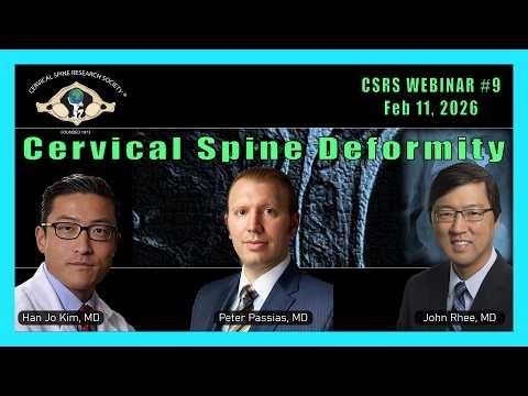 CSRS 2026 Webinar #9 - Cervical Spine Deformity: Pre-Op Assessment, Optimization, and Prevention