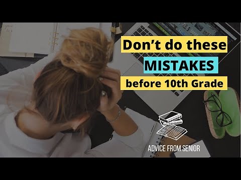 9th to 10th?? DO NOT DO THESE MISTAKES BEFORE 10th GRADE