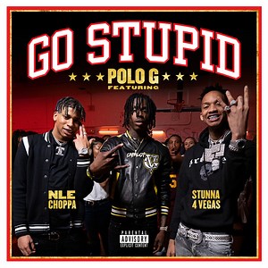 Polo G Featuring NLE Choppa & Stunna 4 Vegas - Go Stupid