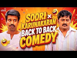 🔥 Soori × Karunakaran Comedy Marathon | Back to back Comedy Scenes 🤣 | Lyca Productions