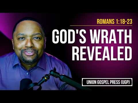 Romans 1:18-23 | God's Wrath Revealed