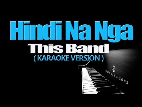 HINDI NA NGA - This Band (KARAOKE VERSION)