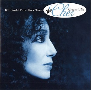 Cher - If I Could Turn Back Time - Cher's Greatest Hits
