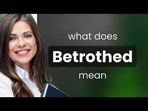 Betrothed — definition of BETROTHED