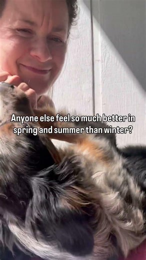 Feel better in spring and summer than winter?