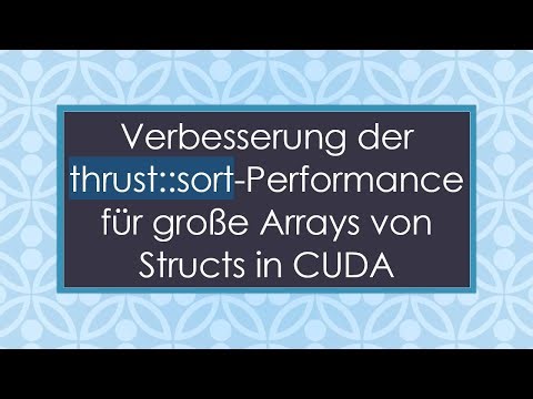 Verbesserung der thrust::sort-Performance für große Arrays von Structs in CUDA