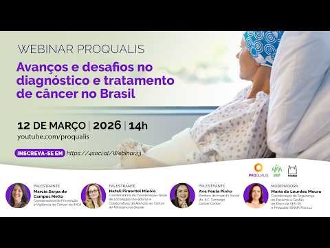 Webinar Proqualis | Avanços e desafios no diagnóstico e tratamento de câncer no Brasil