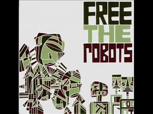 Free the robots - Listen to the future