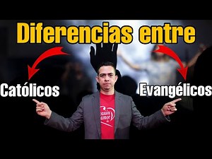 DIFFERENCES BETWEEN CATHOLICS AND EVANGELICALS. WHO IS RIGHT?
