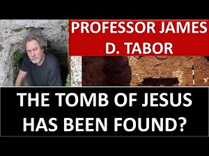 The Tomb Of Jesus Christ Has Been Found? - Professor James D. Tabor