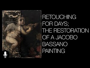 Retouching for Days; The Restoration of a Jacopo Bassano Painting - Narrated