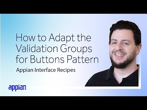 How to Adapt the Validation Groups for Buttons Pattern | Appian Interfaces Recipes