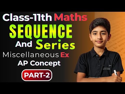 Class 11 Maths NCERT | Chapter 8 Sequence & Series | Miscellaneous Exercise | Part 2 | Bilingual
