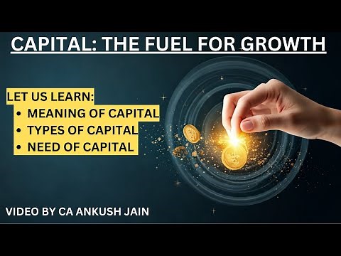 Class-1: What is capital, What are Different type of capital and why capital is required in business