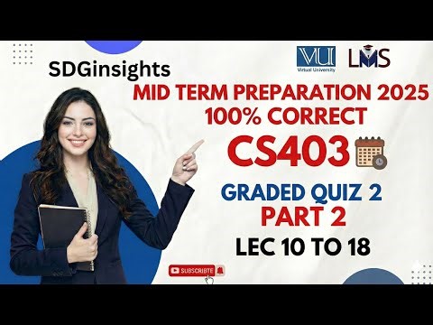 Mid term preparation Fall 2025 | CS403 Graded Quiz 2 | PART -2 | 100% correct |