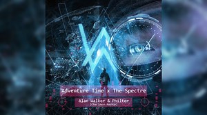 Alan Walker, Philter - Adventure Time x The Spectre [MASHUP]