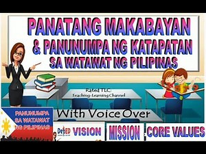 PANATANG MAKABAYAN, PANUNUMPA SA WATAWAT NG PILIPINAS,DEPED VISION, MISSION, CORE VALUES