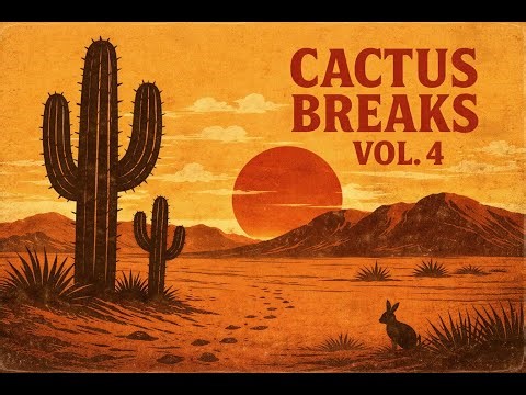 Cactus Breaks Vol. 4 (Full Mix) - Desert Dub x LoFi Boombap | Chill Music