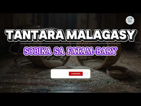 TANTARA MALAGASY - SOBIKA SA FATAM BARY