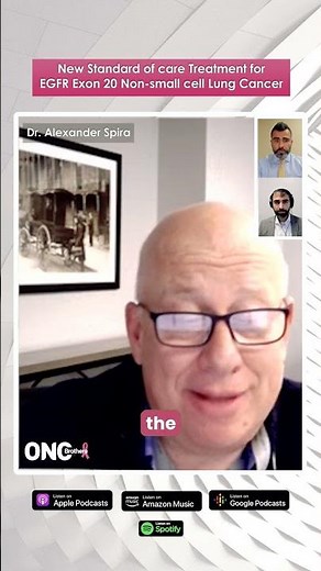 New Standard of care Treatment for EGFR Exon 20 Non-small cell Lung Cancer | Dr. Alexander Spira