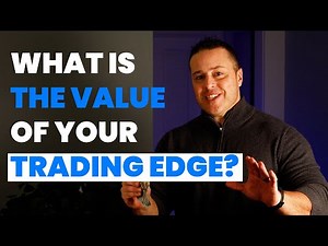 What Is The VALUE Of Your Trading Edge? [Full Tutorial!]