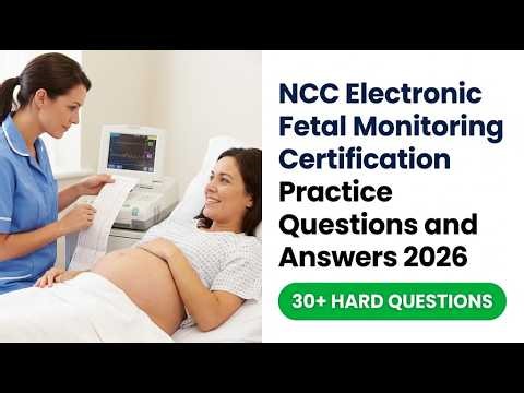 Ultimate 2026 NCC Electronic Fetal Monitoring Review: Practice Questions and Answers