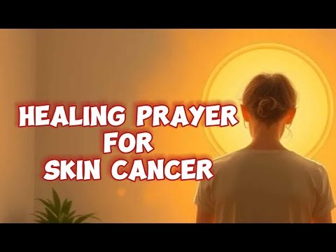 Healing Prayer for Skin Cancer Patients | God’s Comfort & Strength