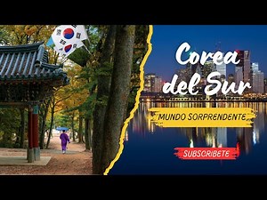 Explora las tradiciones milenarias y la modernidad de Corea del Sur
