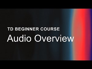 15 – Audio Overview – TouchDesigner Beginner Course