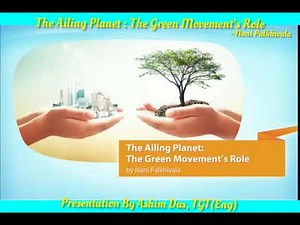 The Ailing Planet : The Green Movement's Role By Nani Palkhiwala - Hornbill Class - XI
