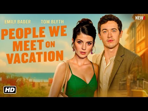 People We Meet on Vacation Trailer (2026) - First Look, Release Date, Tom Blyth, Emily Bader