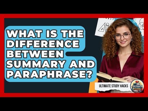 What Is The Difference Between Summary And Paraphrase? - Ultimate Study Hacks